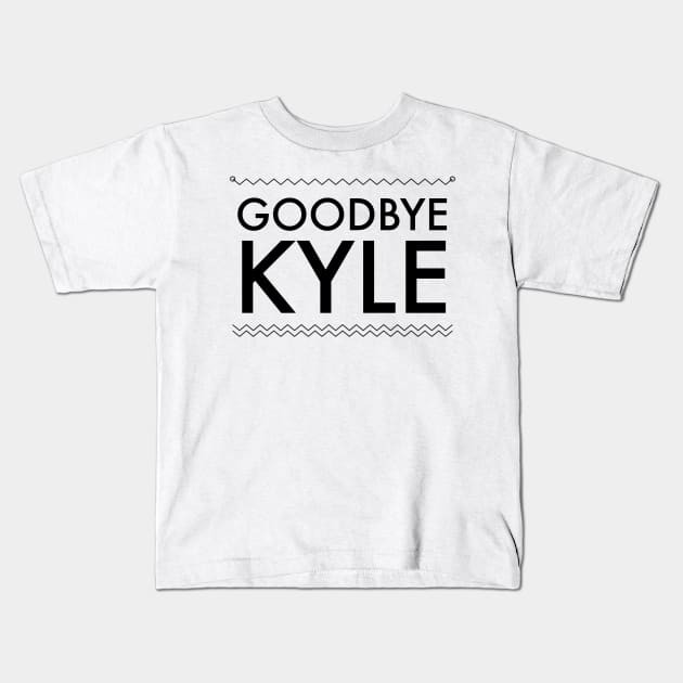 Goodbye Kyle. Real Housewives og Beverly Hills Ken Todd Quote Kids T-Shirt by mivpiv